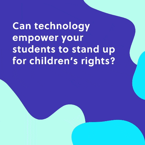 Can technology empower your students to stand up for children's right?
