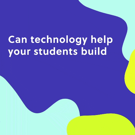 Can technology help your students build